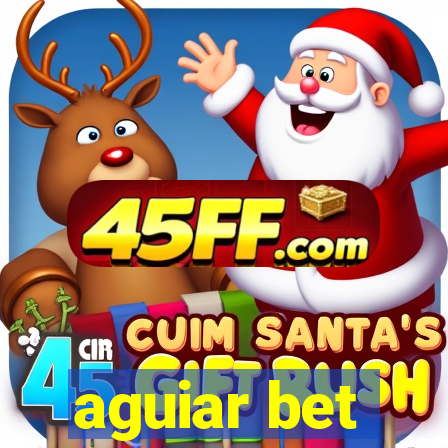aguiar bet